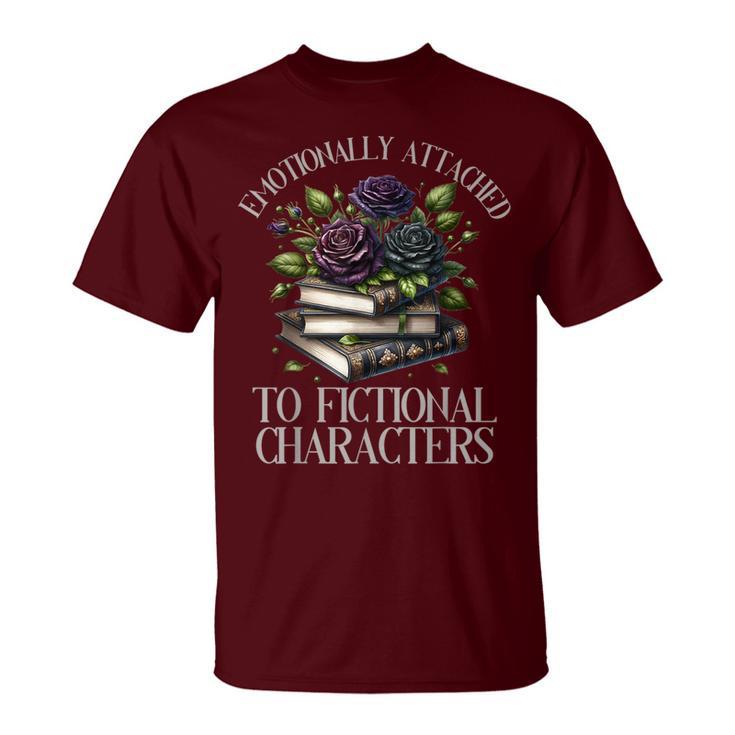 Romance Book Emotionally Attached Fictional Characters T-Shirt
