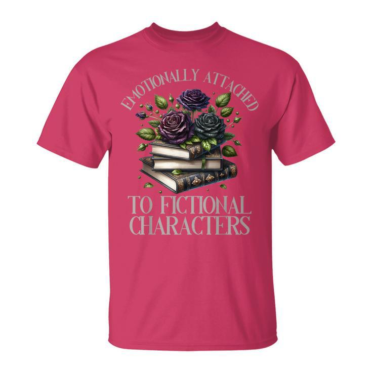 Romance Book Emotionally Attached Fictional Characters T-Shirt