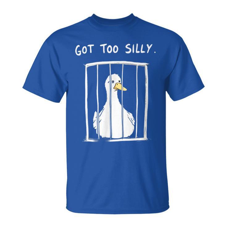 Silly Goose Got Too Silly Jail Humor T-Shirt