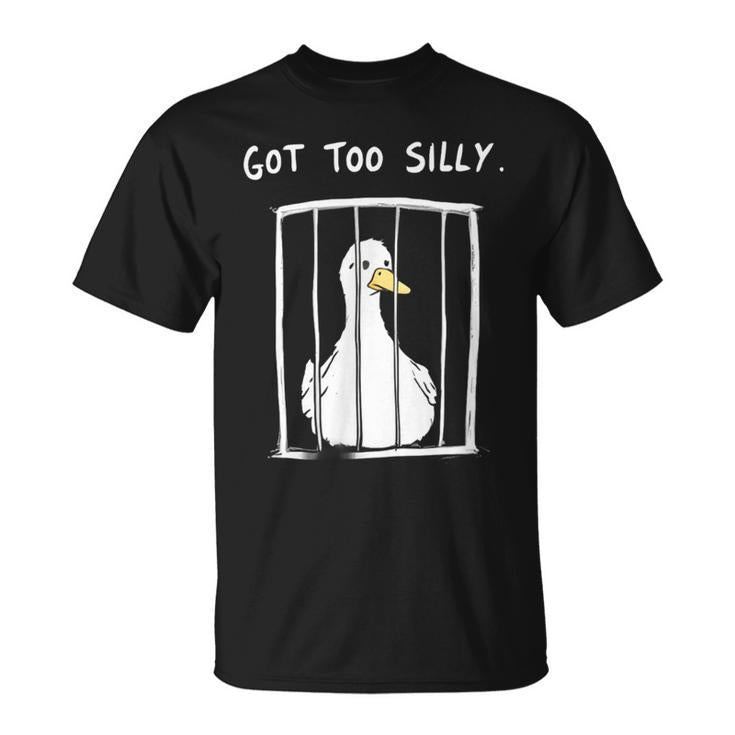 Silly Goose Got Too Silly Jail Humor T-Shirt