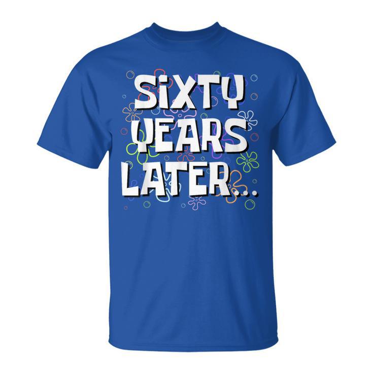 Sixty Years Later Meme 60 Year Old 60Th Birthday T-Shirt