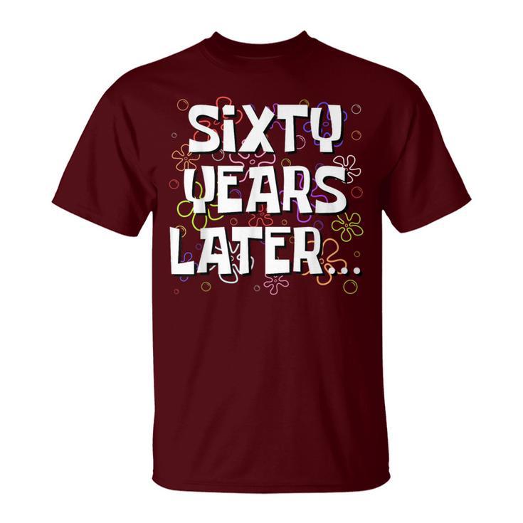 Sixty Years Later Meme 60 Year Old 60Th Birthday T-Shirt