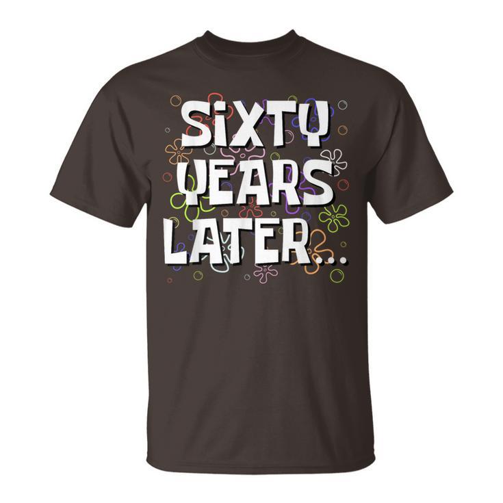 Sixty Years Later Meme 60 Year Old 60Th Birthday T-Shirt