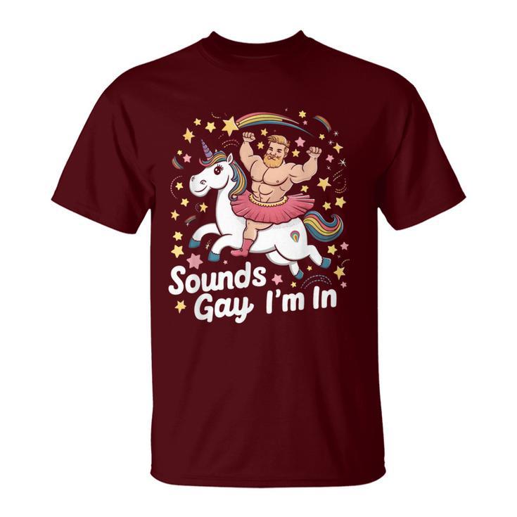Sound Gay Im In Groovy Gay Man Wearing Skirt Riding Unicorn T-Shirt