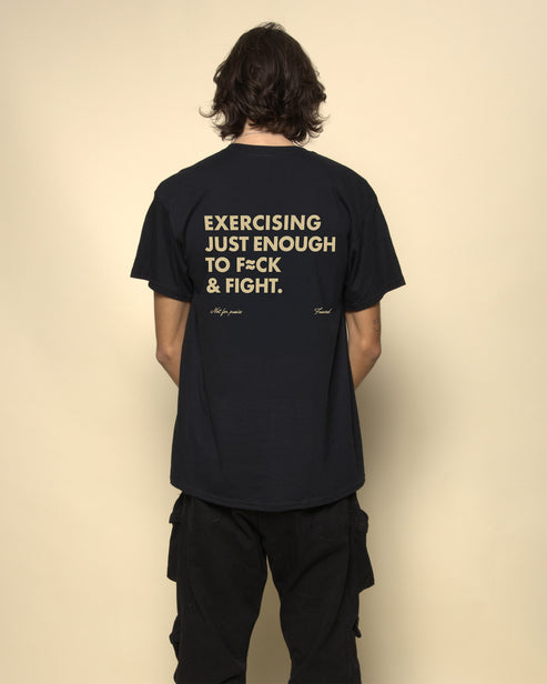 EXERCISING JUST ENOUGH TO F≈CK & FIGHT T-SHIRT