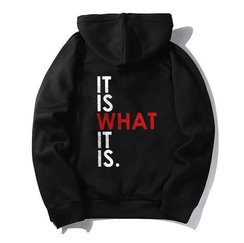 IT IS WHAT IT IS Letter Casual Graphic Black Print Hoodie