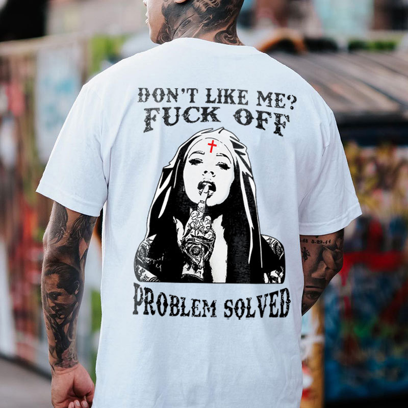 DON'T LIKE ME F*CK OFF PROBLEM SOLVED Evil Nun Print Men's T-shirt