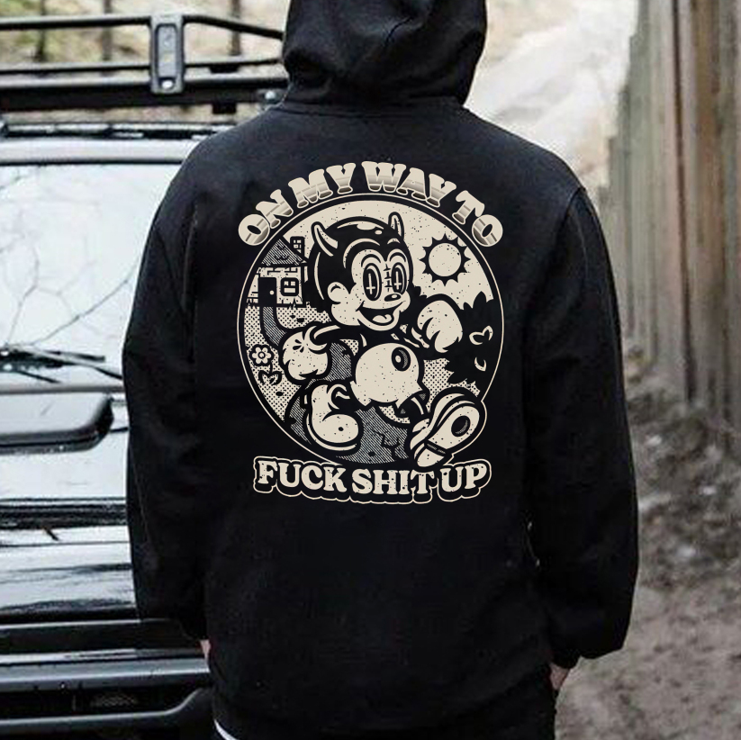 ON MY WAY TO F*CK SHIT UP Black Print Hoodie
