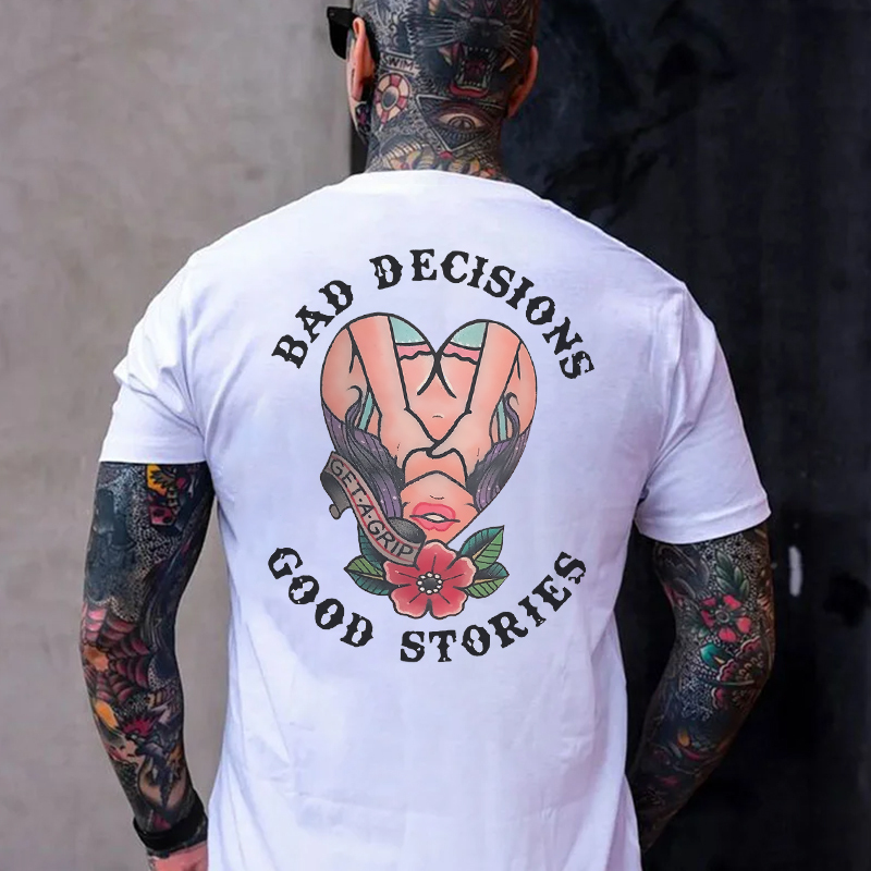 BAD DECISIONS GOOD STORIES GET A GRIP Sexy Lady With Flower Print Men's T-shirt