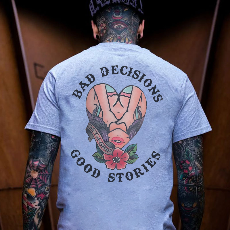 BAD DECISIONS GOOD STORIES GET A GRIP Sexy Lady With Flower Print Men's T-shirt