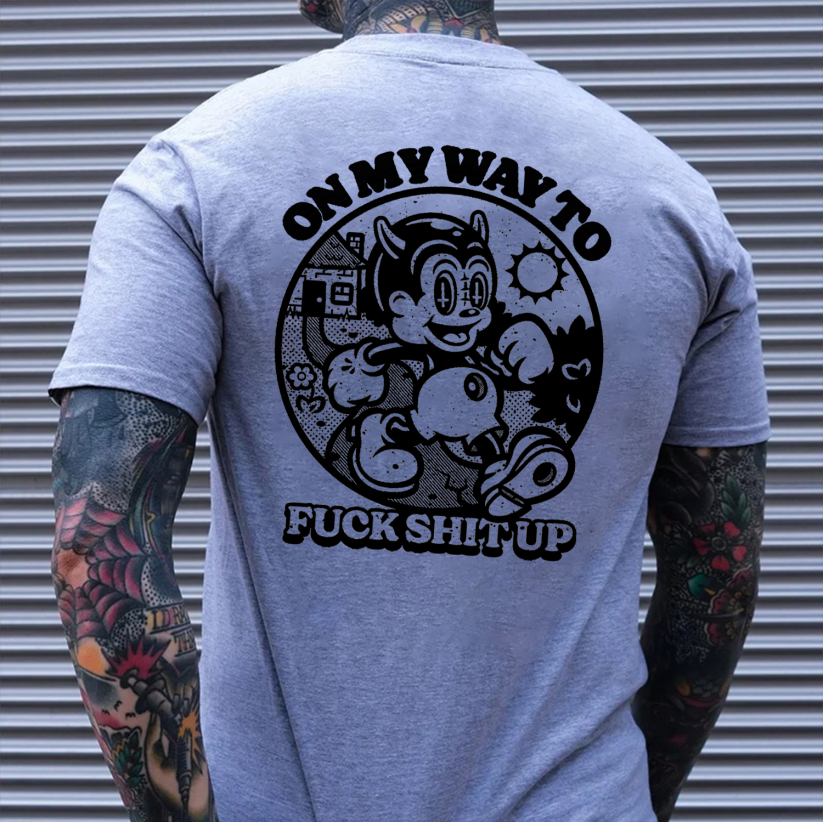 ON MY WAY TO F*CK SHIT UP Black Print T-Shirt