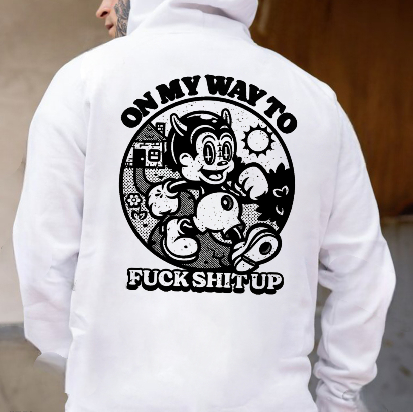 ON MY WAY TO F*CK SHIT UP Black Print Hoodie