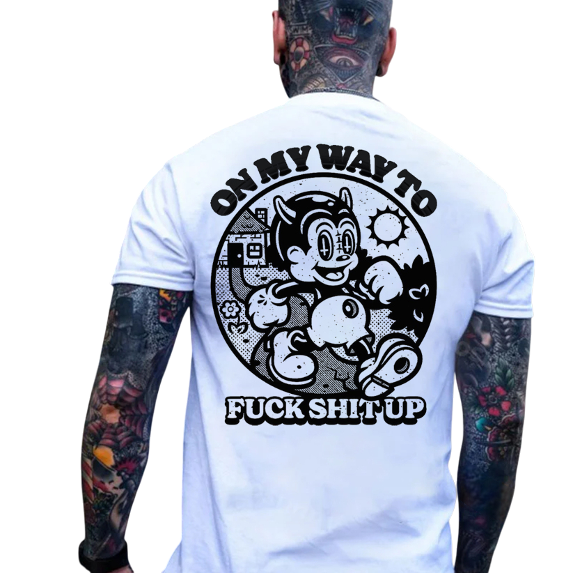 ON MY WAY TO F*CK SHIT UP Black Print T-Shirt