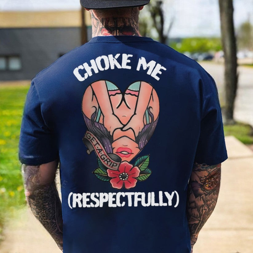 CHOKE ME RESPECTFULLY Grab Sexy Lady Print Men's T-Shirt