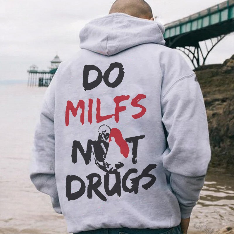 DO MILFS NOT DRUGS Dirty Talk Funny Graphic Casual Black Print Hoodie