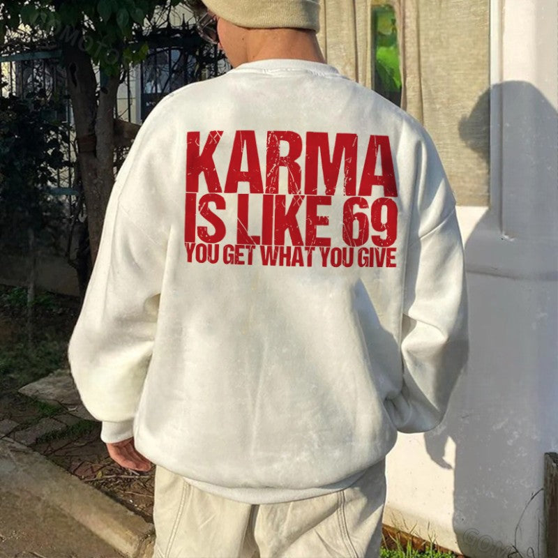 KARMA IS LIKE 69 YOU GET WHAT YOU GIVE Print Men's Sweatshirt