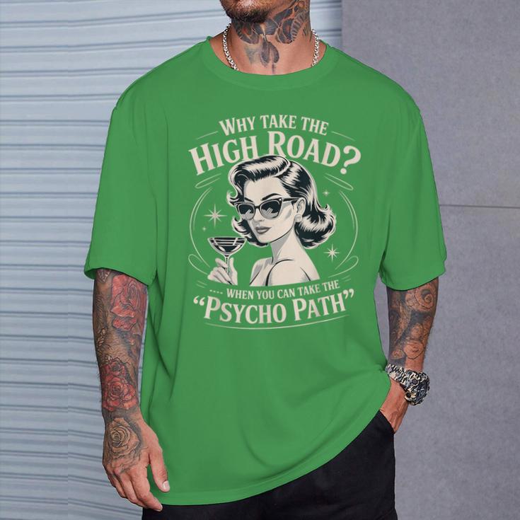 Why Take The High Road When You Can Take The Psycho Path T-Shirt