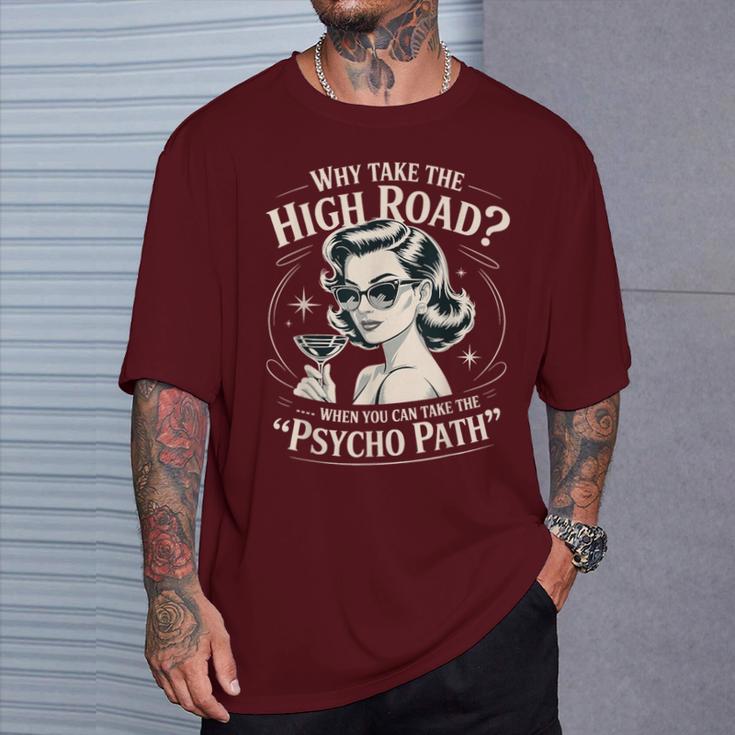 Why Take The High Road When You Can Take The Psycho Path T-Shirt