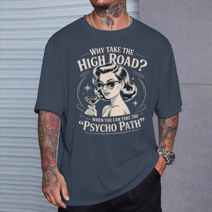 Why Take The High Road When You Can Take The Psycho Path T-Shirt