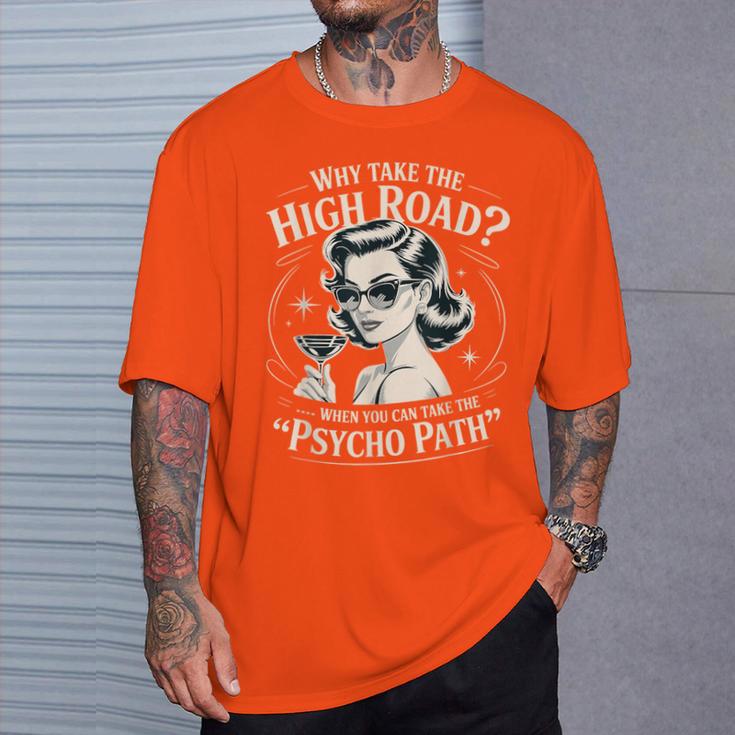 Why Take The High Road When You Can Take The Psycho Path T-Shirt