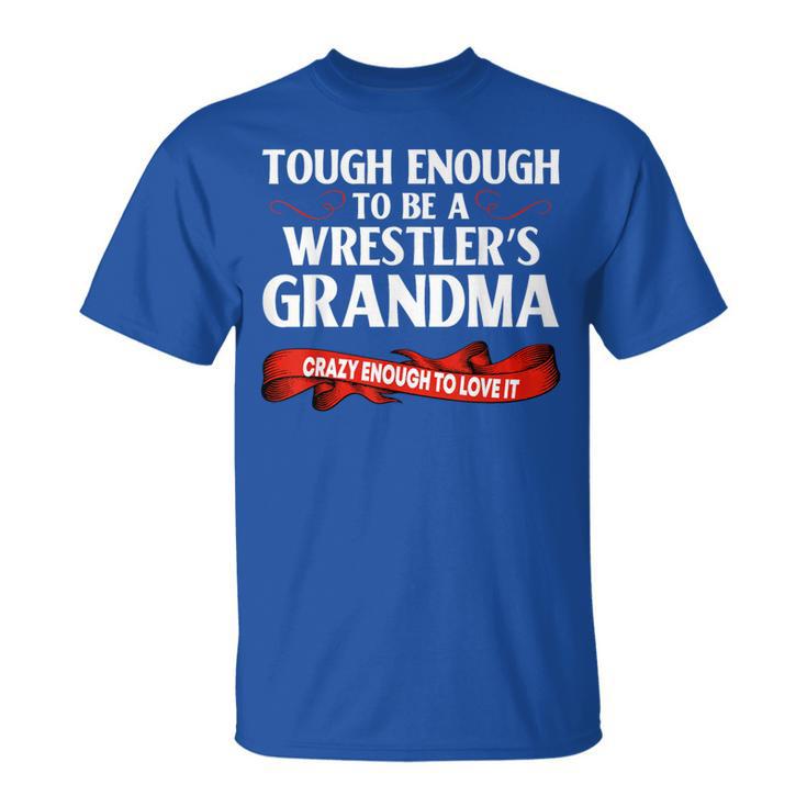 Wrestling Tough Enough To Be A Wrestler's Grandma T-Shirt