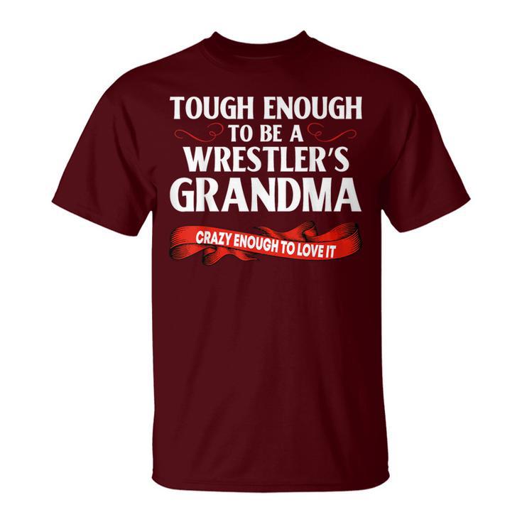 Wrestling Tough Enough To Be A Wrestler's Grandma T-Shirt